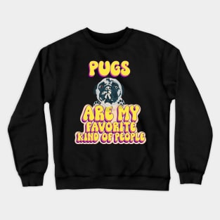 Pugs are my favorite kind of people cute pug puppy dog lover Crewneck Sweatshirt